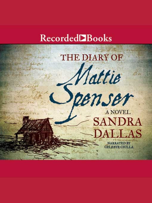 Title details for The Diary of Mattie Spenser by Sandra Dallas - Wait list